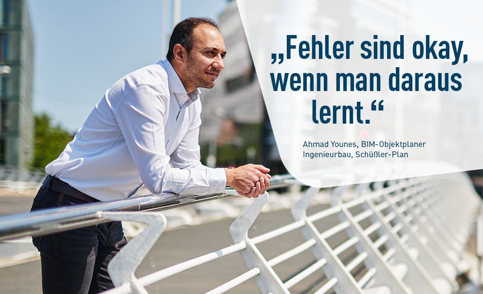 „Fehler sind okay, wenn man daraus lernt.“ Ahmad Younes, BIM-Objektplaner, Ingenieurbau, Schüßler-Plan.
